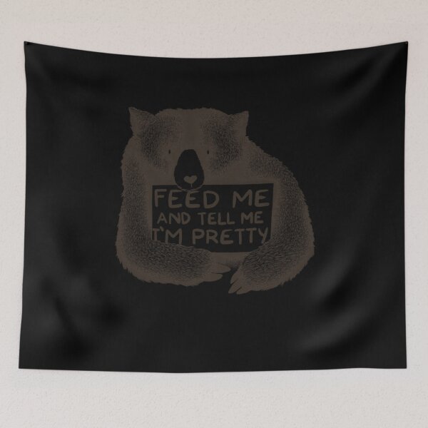 Item preview, Feed Me and Tell Me I'm Pretty Bear  	 designed and sold by sbqrkueg99.
