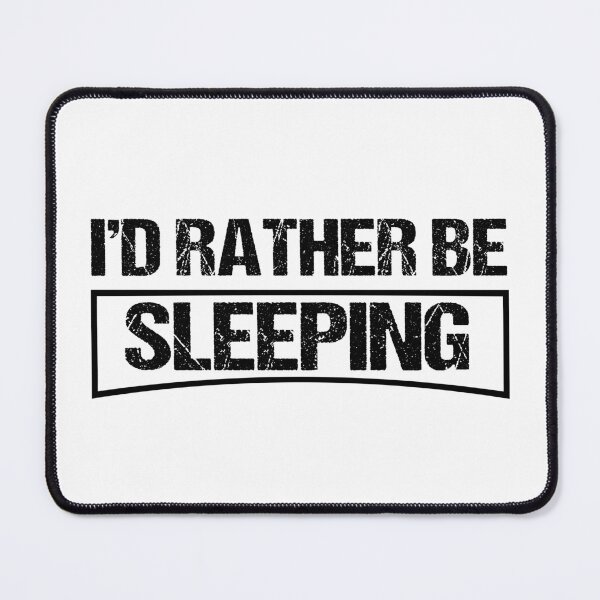 Item preview, Copy of I’D Rather Be Sleeping designed and sold by beefrancky.