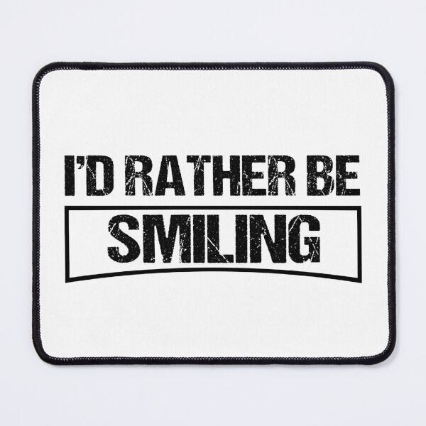 Item preview, Copy of I’D Rather Be Smiling designed and sold by beefrancky.