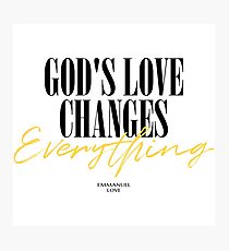 God's love can change everything Photographic Print