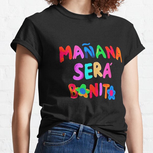 Manana Sera Bonito Gifts & Merchandise for Sale