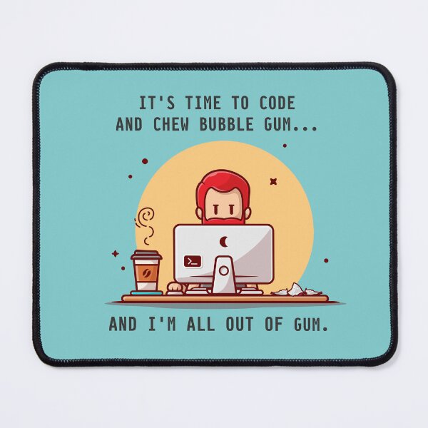 Item preview, It's Time to code and chew bubble gum...But I'm all out of gum designed and sold by Code  Monkeys.