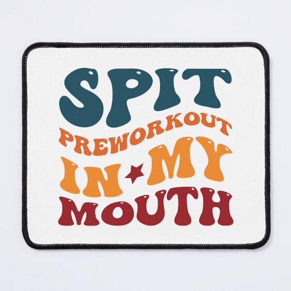 Item preview, Spit Preworkout In My Mouth designed and sold by beefrancky.
