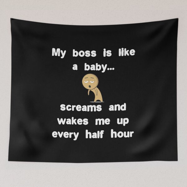 Item preview, Boss is like a baby, screams and wakes me up every half hour designed and sold by Gevover.