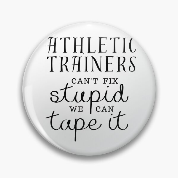 Item preview, Athletic trainers can't fix stupid we can tape it designed and sold by noneko04.