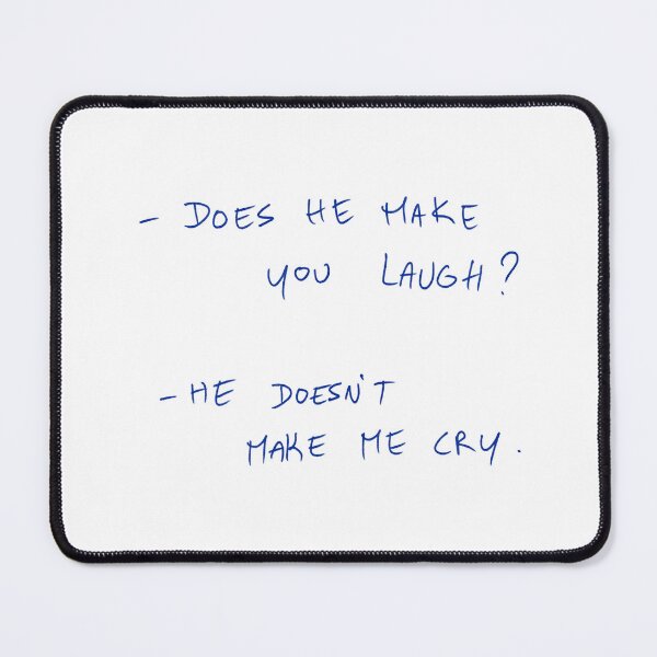 Item preview, -Does He Make Your Laugh? -He Doesn’t Make Me Cry. designed and sold by DreamersSoul.