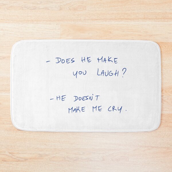 Item preview, -Does He Make Your Laugh? -He Doesn’t Make Me Cry. designed and sold by DreamersSoul.