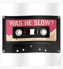 Was he slow? Poster