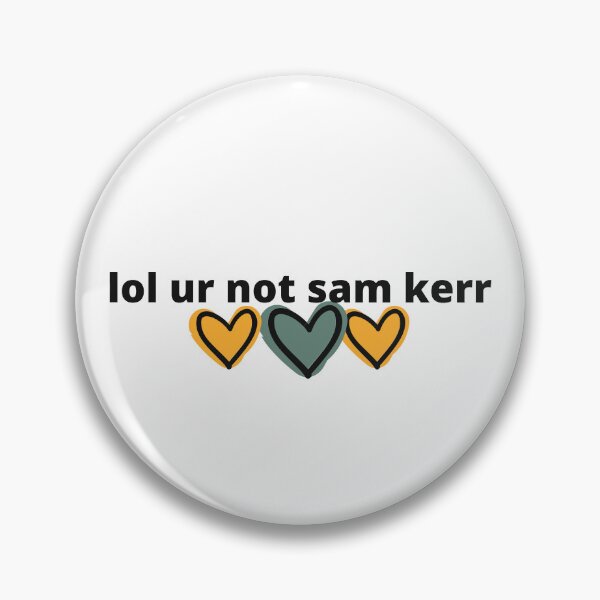 Artikelvorschau, lol, du bist nicht Sam Kerr entworfen und verkauft von humnoo.
