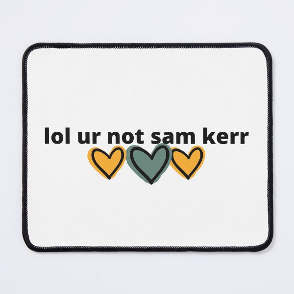 Item preview, lol ur not sam kerr designed and sold by humnoo.