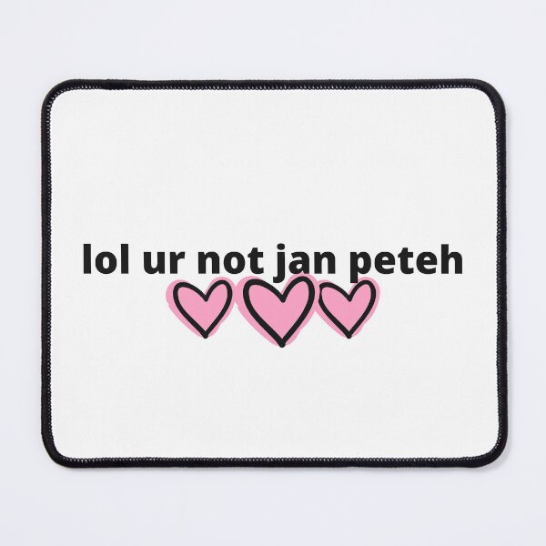 Item preview, lol ur not Jan Peteh designed and sold by humnoo.