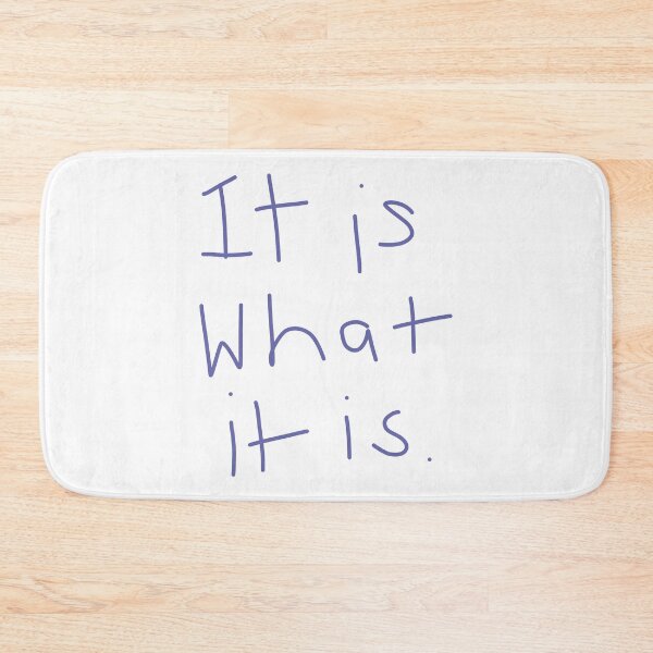Item preview, It Is What It Is designed and sold by ellenhenry.