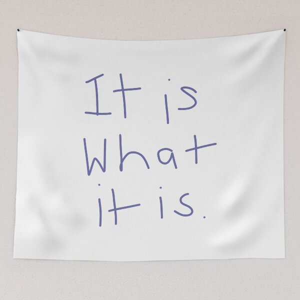 Item preview, It Is What It Is designed and sold by ellenhenry.