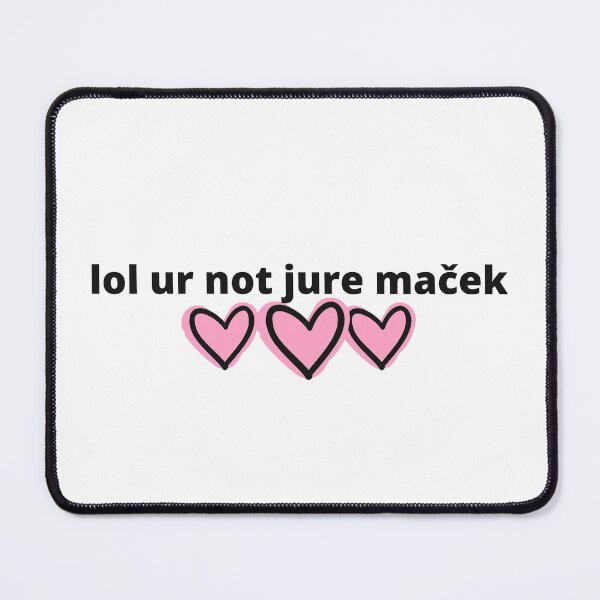 Item preview, lol ur not Jure Maček designed and sold by humnoo.