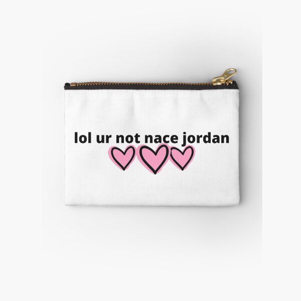 Item preview, lol ur not Nace Jordan designed and sold by humnoo.