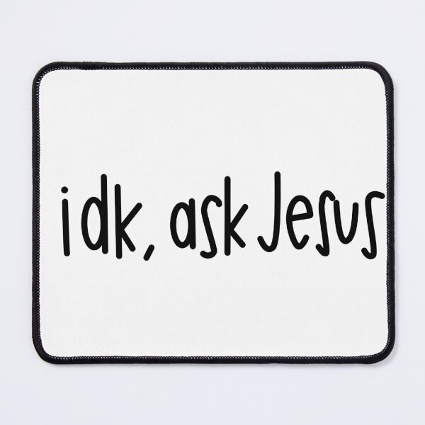 Item preview, Idk, ask jesus designed and sold by DasHord.