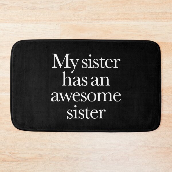 Item preview, My sister has an awesome sister v.4 designed and sold by x1brett.