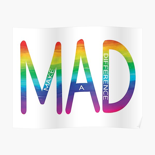 "MAD Make A Difference" Poster for Sale by RippleKindness Redbubble