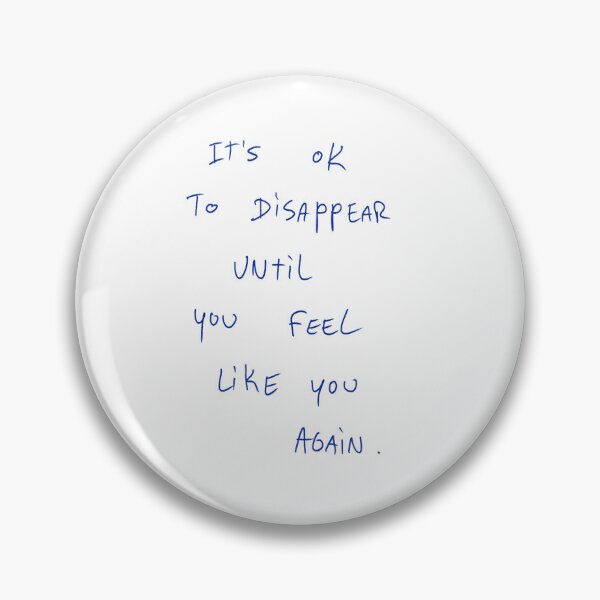 Item preview, It’s Ok To Disappear Until You Feel Like You Again. designed and sold by DreamersSoul.