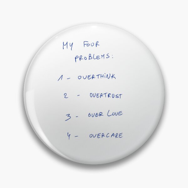 Item preview, My Four Problems: 1 - Overthink 2 - Overtrust 3 - Over love 4 - Overcare  designed and sold by DreamersSoul.