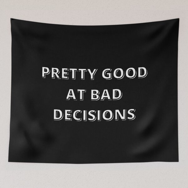 Item preview, Pretty Good at Bad Decisions Life's Unpredictability Spirit of Adventure designed and sold by DigiNook.