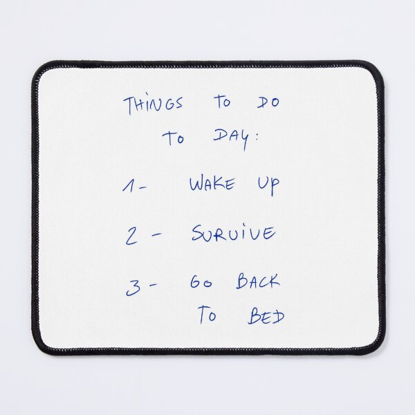 Item preview, Things To Do Today: 1 - Wake up 2 - Survive 3 - Go Back To Bed designed and sold by DreamersSoul.