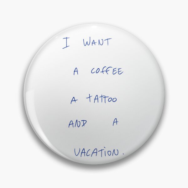 Item preview, I Want A Coffee A Tattoo And A Vacation. designed and sold by DreamersSoul.