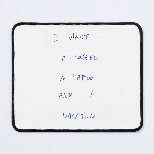 Item preview, I Want A Coffee A Tattoo And A Vacation. designed and sold by DreamersSoul.
