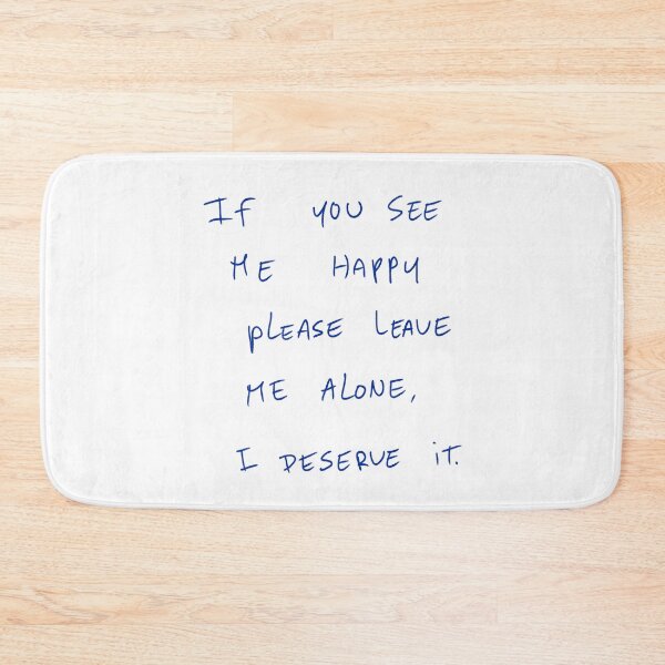 Item preview, If You See Me Happy Please Leave Me Alone, I Deserve It. designed and sold by DreamersSoul.