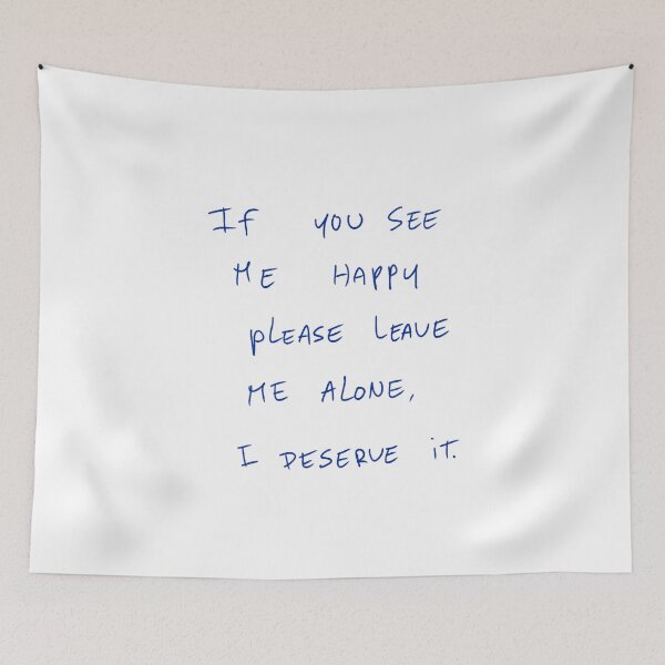 Item preview, If You See Me Happy Please Leave Me Alone, I Deserve It. designed and sold by DreamersSoul.