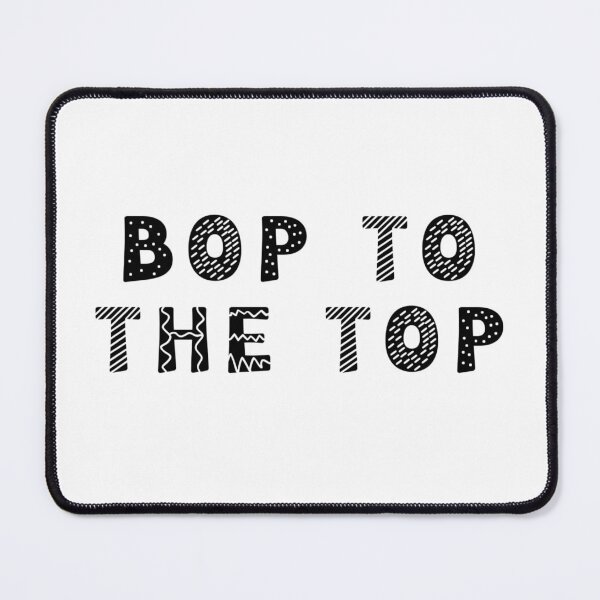 Item preview, Bop to the Top  designed and sold by Allomensiaa.