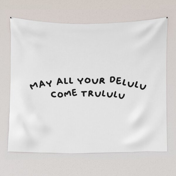 Item preview, May all your delulu come trululu designed and sold by Alicia-Lee.