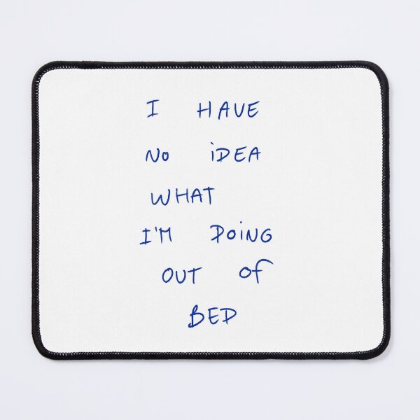 Item preview, I Have No Idea What I’m Doing Out Of Bed. designed and sold by DreamersSoul.