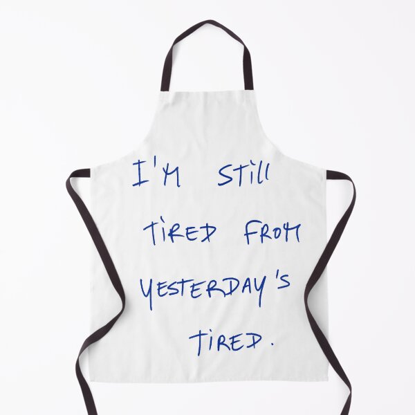 Item preview, I’m Still Tired From Yesterdays Tired. designed and sold by DreamersSoul.