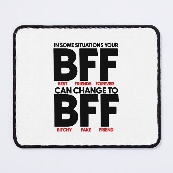 Item preview, in some situations your bff can change to bitchy fake friend designed and sold by Bigilyy.