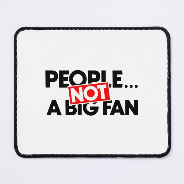 Item preview, People... not a big fan designed and sold by Bigilyy.