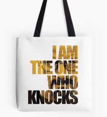 I am the one who knocks.... Tote Bag