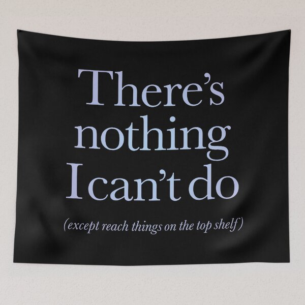 Item preview, There's nothing I can't do, except reach things on the top shelf v.2 designed and sold by x1brett.