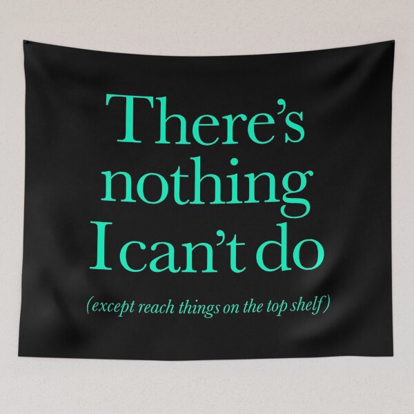 Item preview, There's nothing I can't do, except reach things on the top shelf v.4 designed and sold by x1brett.