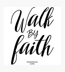 walk by faith Photographic Print