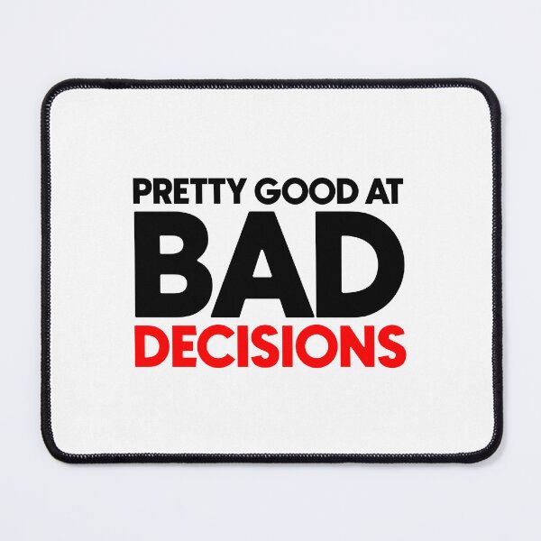 Item preview, Pretty good at bad decisions designed and sold by Bigilyy.
