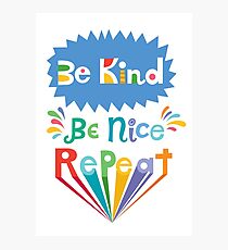 be kind be nice repeat Photographic Print
