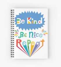 be kind be nice repeat Spiral Notebook