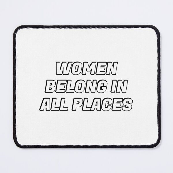 Item preview, Women belong in all places  designed and sold by Inspirationmotivation.
