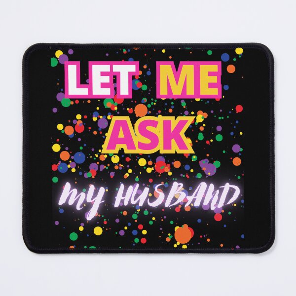 Item preview, LET ME ASK MY HUSBAND FUNNY GIFTS FOR COUPLES designed and sold by Filmharmony.