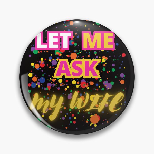 Item preview,  LET ME ASK MY WIFE FUNNY GIFT FOR COUPLES designed and sold by Filmharmony.