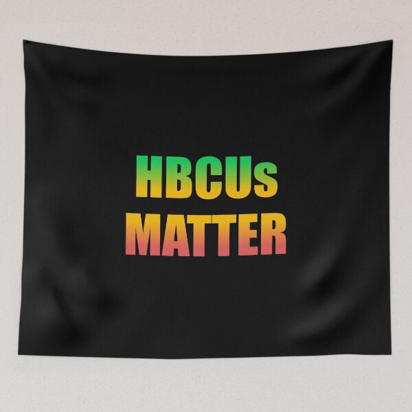 Item preview, HBCUs matter designed and sold by Inspirationmotivation.