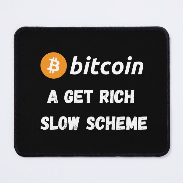 Item preview, Bitcoin - A Get Rich Slow Scheme Design designed and sold by RektRepublic.