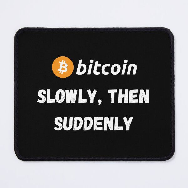 Item preview, Bitcoin - Slowly, Then Suddenly Design designed and sold by RektRepublic.