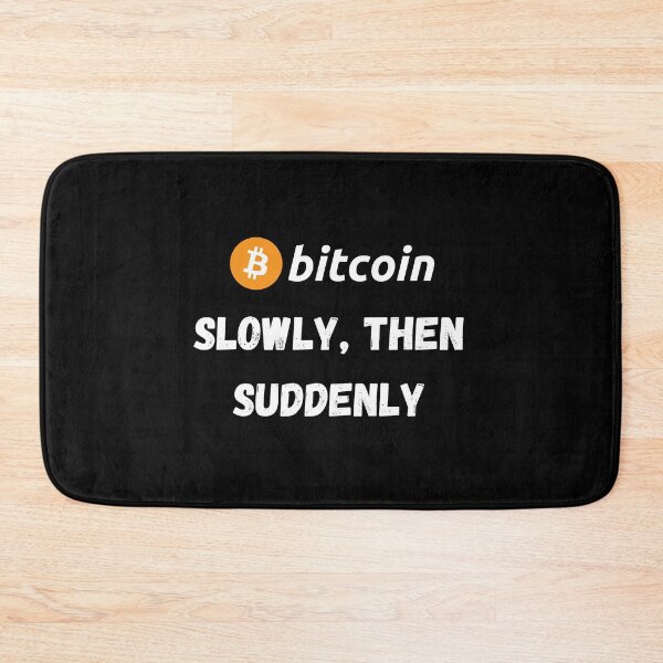 Item preview, Bitcoin - Slowly, Then Suddenly Design designed and sold by RektRepublic.
